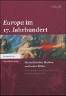 Europa Im 17. Jahrhundert : Ein Politischer Mythos Und Seine Bilder [Click for larger image]