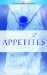 Feeding Your Appetites : Satisfy Your Wants, Needs and Desires Without Compromising Yourself cover