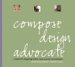 Compose, Design, Advocate : A Rhetoric For Intigrating Written, Visual, And Oral Communication cover