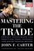 Mastering the Trade : Proven Techniques for Profiting from Intraday And Swing Trading Setups cover