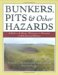 Bunkers, Pits & Other Hazards : A Guide to the Design, Maintenance, and Preservation of Golf's Essential Elements cover
