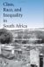 Class, Race, And Inequality In South Africa cover