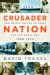 Crusader Nation : The United States in Peace And the Great War, 1898-1920 cover
