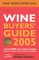 Wine Buyers' Guide 2005 : Over 2,500 World Wines Rated By Quality and Value For Money cover