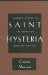 Saint Hysteria : Neurosis, Mysticism, and Gender in European Culture cover
