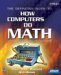 The Definitive Guide To How Computers Do Math: Featuring The Virtual Diy Calculator