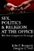 Sex, Politics & Religion at the Office : The New Competitive Advantage cover