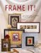 Frame It! : Easy Framing Ideas & Techniques for Absolutely Anything cover