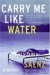 Carry Me Like Water : A Novel cover