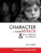 Character Under Attack : & What You Can Do About It cover