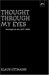 Thought Through My Eyes : Writing About Art cover