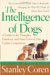 The Intelligence of Dogs: A Guide to the Thoughts, Emotions, And Inner Lives of Our Canine Companions
