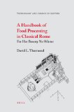 A Handbook of Food Processing in Classical Rome : For Her Bounty No Winter [Click for larger image]