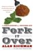 Fork It Over : The Intrepid Adventures Of A Professional Eater cover
