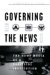 Governing With The News : The News Media As A Political Institution cover