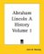 Abraham Lincoln A History cover