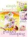 Simply Beautiful Rubber Stamping : 50 Quick And Easy Projects cover
