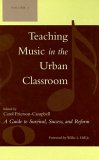 Teaching Music in the Urban Classroom : A Guide to Survival, Success, And Reform [Click for larger image]