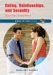 Dating, Relationships, And Sexuality : What Teens Should Know cover