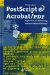 Postscript & Acrobat/Pdf : Applications, Troubleshooting, and Cross-Platform Publishing cover