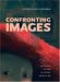 Confronting Images : Questioning The Ends Of A Certain History Of Art cover