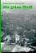 Die Grune Stadt : Siedlungen, Parks, Walder, Grunflachen 1860-1960 Im Ruhrgebiet cover