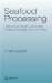 Seafood Processing : Adding Value Through Quick Freezing, Retortable Packaging, Cook-chilling cover
