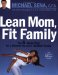 Lean Mom, Fit Family : The 6-week Plan For A Slimmer You And A Healthier Family cover