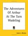 The Adventures Of Arthur At The Tarn Wadeling cover