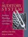 The Auditory System : Anatomy, Physiology And Cllinical Correlates cover