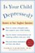Is Your Child Depressed? : Answers to Your Toughest Questions cover