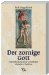 Der Zornige Gott : Die Bedeutung Einer Anstossigen Biblischen Tradition cover