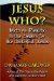 Jesus Who? : Myth Vs. Reality in the Search for the Historical Jesus cover