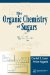 Organic Chemistry Of Sugars cover