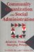 Community Organization and Social Administration : Advances, Trends and Emerging Principles cover