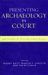 Presenting Archaeology In Court : Legal Strategies For Protecting Cultural Resources cover