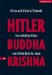 Hitler, Buddha, Krishna : Eine Unheilige Allianz Vom Dritten Reich Bis Heute cover