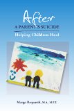 After a Parents Suicide Helping Children Heal [Click for larger image]