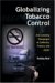 Globalizing Tobacco Control: Anti-smoking Campaigns in California, France, And Japan