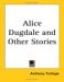 Alice Dugdale And Other Stories cover