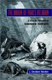The Origin of Paul's Religion : The Classic Defense of Supernatural Christianity [Click for larger image]