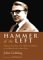 Hammer of the Left : Defeating Tony Benn, Eric Heffer and Militant in the Battle for the Labour Party cover