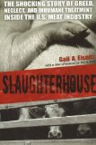 Slaughterhouse : The Shocking Story of Greed, Neglect, And Inhumane Treatment Inside the U.s. Meat Industry [Click for larger image]