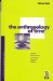 The Anthropology of Time : Cultural Constructions of Temporal Maps and Images cover