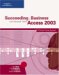 Succeeding In Business With Microsoft Office Access 2003 : A Problem Solving Approach cover