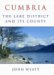  Cumbria: The Lake District And Its County