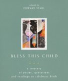 Bless This Child : A Treasury Of Poems, Quotations, And Readings To Celebrate Birth [Click for larger image]