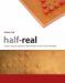 Half-Real : Video Games Between Real Rules and Fictional Worlds cover