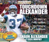 Touchdown Alexander : My Story of Faith, Football, And Pursuing the Dream [Click for larger image]