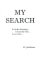  My Search: For Life's Meaning- I Found My God... in My Heart...